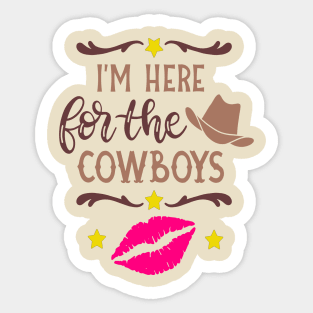 I'm here for the cowboys Sticker